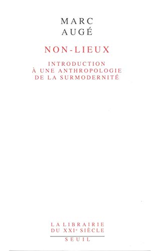 Nonlieux Introduction ax une anthropologie de la surmodernitex La Librairie du XXe siexcle French Edition