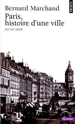 Paris, histoire d'une ville XIXe-XXe siecle