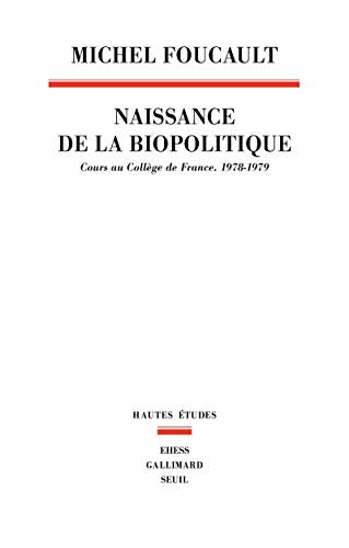Naissance de la biopolitique French Edition