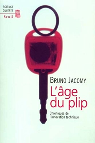 L'Age du plip. Chroniques de l'innovation technique