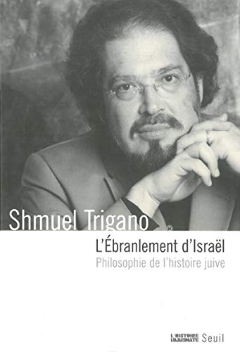 L'Ebranlement d'Israël. Philosophie de l'histoire juive