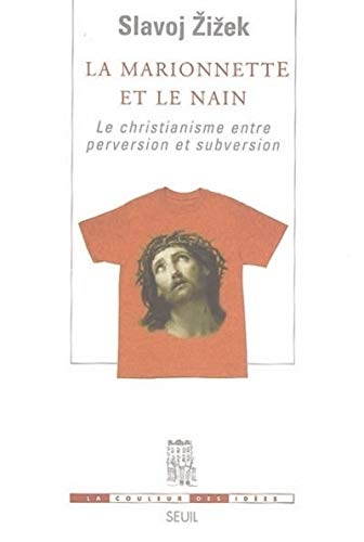 La Marionnette et le Nain. Le christianisme entre perversion et subversion
