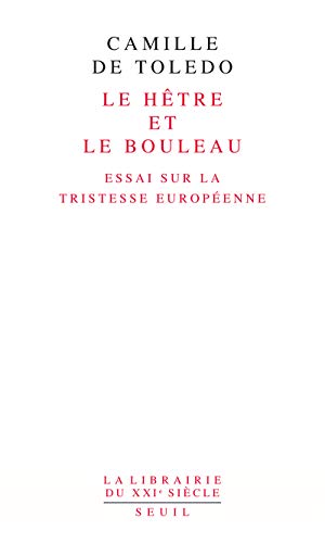Le Hêtre et le bouleau. Essai sur la tristesse européenne: suivi de L'Utopie linguistique ou la pédagogie du vertige