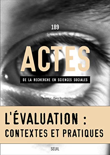 Actes de la recherche en sciences sociales, n°189: L'Evaluation du travail et ses effets