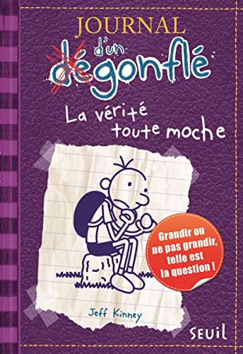 Journal dun Degonfle Tome   La verite toute moche  Diary Of A Wimpy Kid in French French Edition
