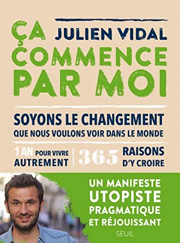 Ça commence par moi: Soyons le changement que nous voulons voir dans le monde