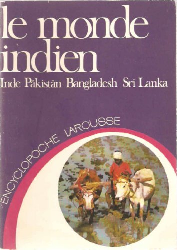 Le Monde indien: Inde, Pakistan, Bangladesh, Sri Lanka (Encyclopoche Larousse ; 48) (French Edition)