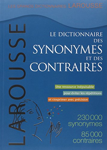 Le Dictionnaire Des Synonymes Et Des Contraires  The Dictionary Of Synonyms And Opposites French Edition