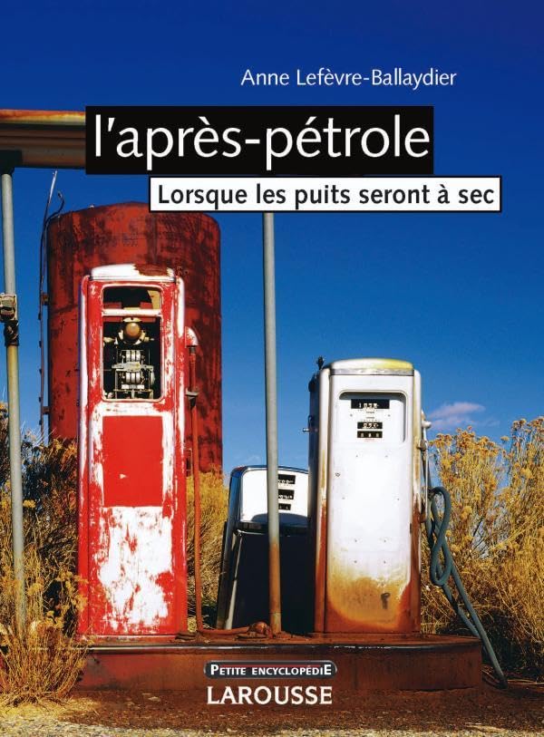 L'après pétrole - Lorsque les puits seront à sec - Nouvelle édition