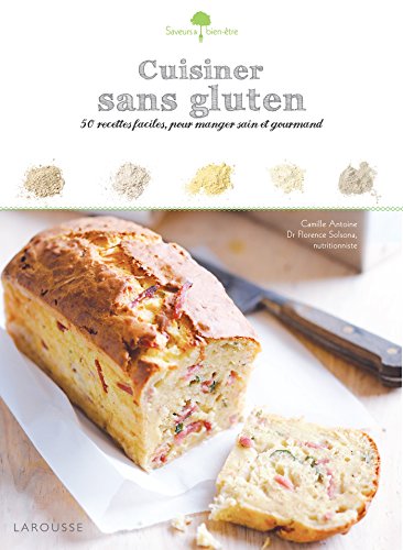 Cuisiner sans gluten: 50 recettes faciles, pour manger sain et gourmand