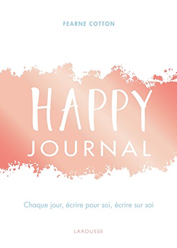 Happy journal: Chaque jour, écrire pour soi, écrire sur soi