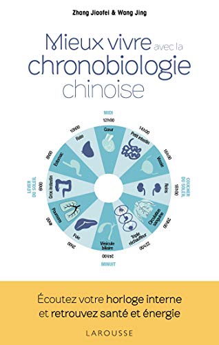 La chronobiologie chinoise: Vivez en harmonie avec les rythmes naturels de votre corps (2019)