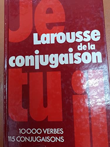 Larousse de la conjugaison : 10000 Verbes, 115 Conjugaisons