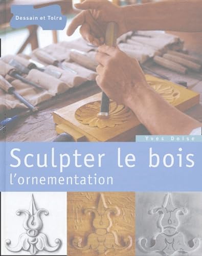 Sculpter le bois: L'ornementation