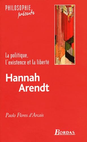 Hannah Arendt: La politique, l'existence et la liberté
