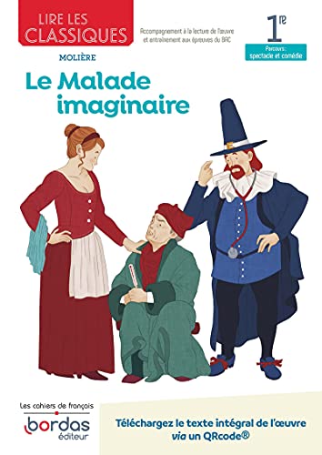 Lire les classiques - Français 1re - Oeuvre Le Malade imaginaire: Molière