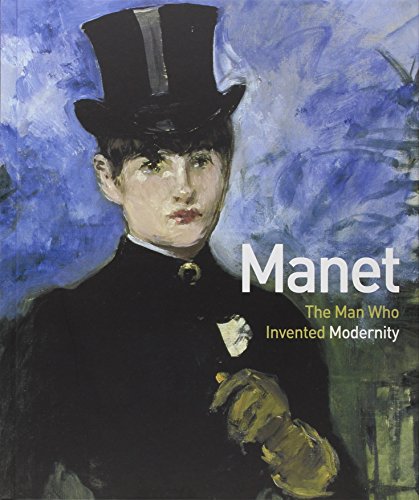 Manet The Man Who Invented Modernity