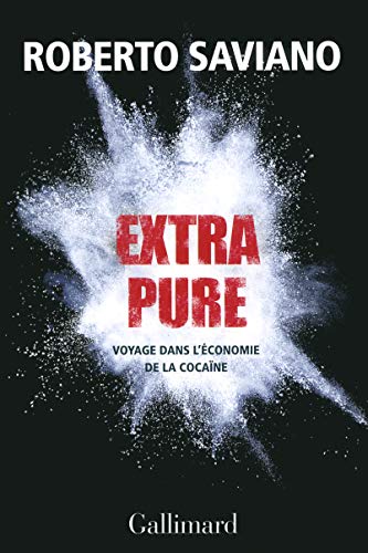 Extra pure: Voyage dans l'économie de la cocaïne