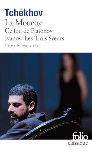 Platonov/Ce fou de Platonov/Ivanov/Les trois soeurs