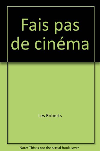 Fais pas de cinema!