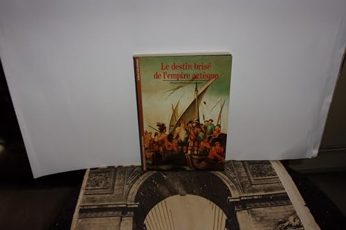 Le destin brisé de l'empire aztèque (Histoire) (French Edition) (DECOUVERTES GALLIMARD)