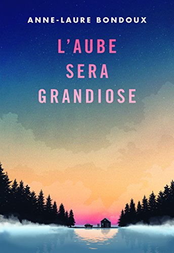 L'aube sera grandiose (Prix Vendredi 2017)