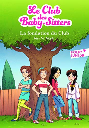 Le Club des Baby-Sitters : La fondation du Club (Folio Junior Le Club des Baby-Sitters, nouvelle présentation)