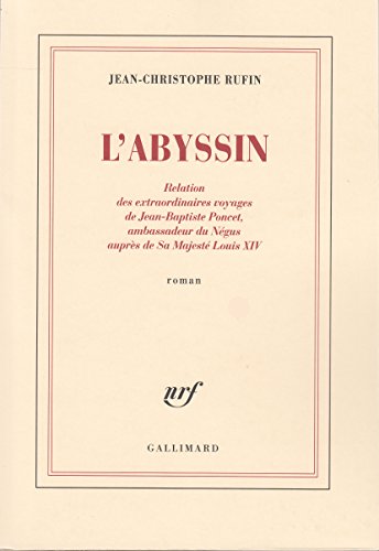 L'Abyssin: Relation Des Extraordinaires Voyages de Jean-Baptiste Poncet, Ambassadeur Du Negus Aupres de Sa Majeste Louis XIV: Rom