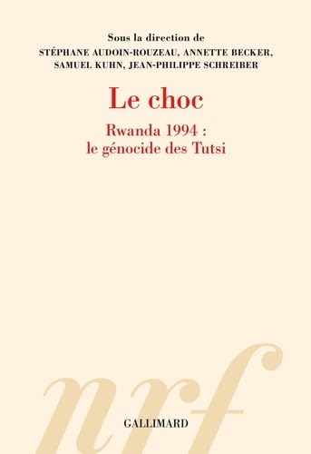 Le choc: Rwanda 1994 : le génocide des Tutsi