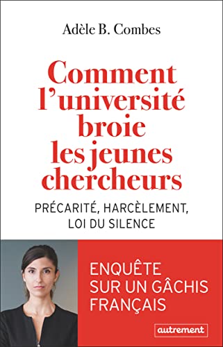 Comment l'université broie les jeunes chercheurs: Précarité, harcèlement, loi du silence