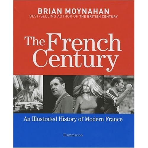 French Century: An Illustrated History of Modern France