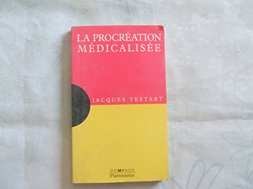 La procréation médicalisée: Un exposé pour comprendre, un essai pour réfléchir