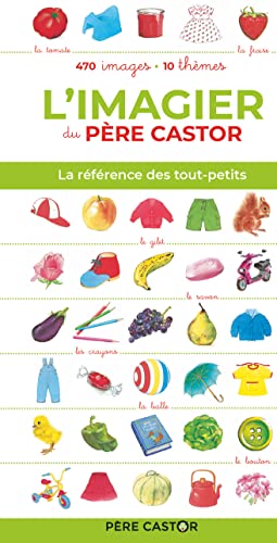 L'Imagier du Père Castor: LA REFERENCE DES TOUT-PETITS / 470 IMAGES - 10 THEMES