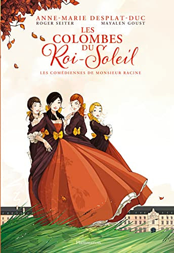 Les Colombes du Roi-Soleil: Les Comédiennes de Monsieur Racine (1)