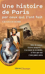 Une histoire de Paris par ceux qui l'ont fait 