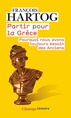 Partir pour la Grèce: Pourquoi nous avons toujours besoin des Anciens