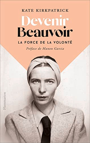 Devenir Beauvoir: La force de la volonté