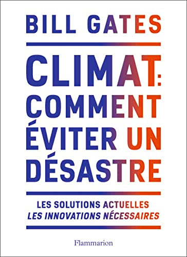 Climat : comment éviter un désastre: Les solutions actuelles. Les innovations nécessaires