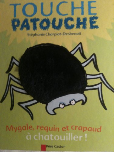 Mygale, requin et crapaud a chatouiller: TOUCHE PATOUCHE