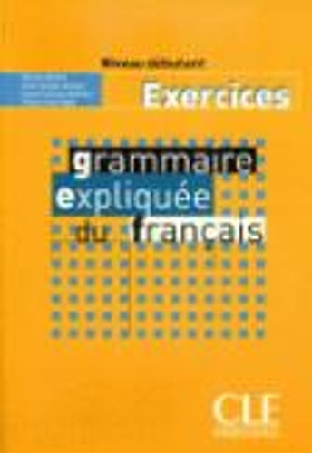 Grammaire expliquee du francais