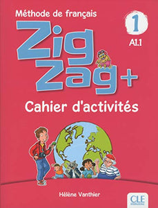 Zigzag+ 1: Niveau A1.1 - Cahier d'activites 