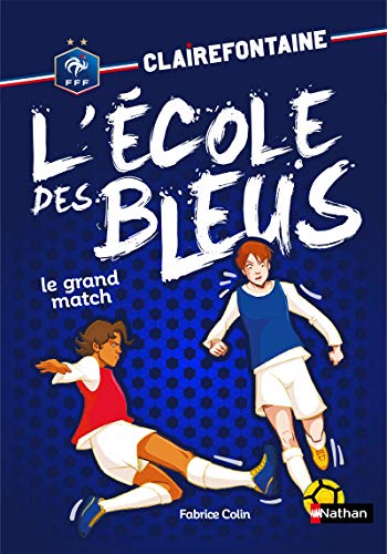 Clairefontaine l'école des bleus - tome 3 Le Grand match (3)