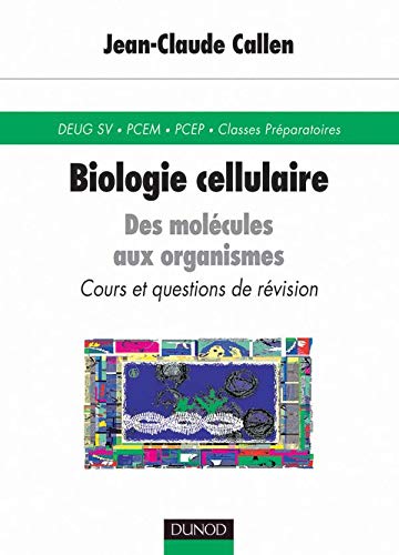 Biologie Cellulaire. Des Molecules Aux Organismes, Cours Et Questions De Revision