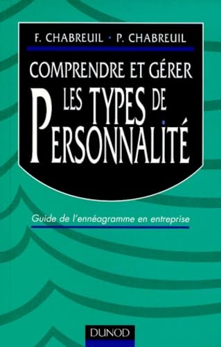 Comprendre Et Gerer Les Types De Personnalite. Guide De L'Enneagramme En Entreprise