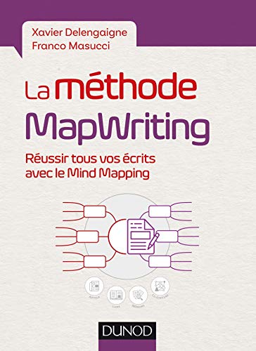 La méthode MapWriting - Réussir tous vos écrits avec le Mind Mapping: Réussir tous vos écrits avec le Mind Mapping
