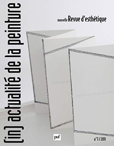 Nouvelle revue d'esthétique 2011, n° 7: (in)actualité de la peinture