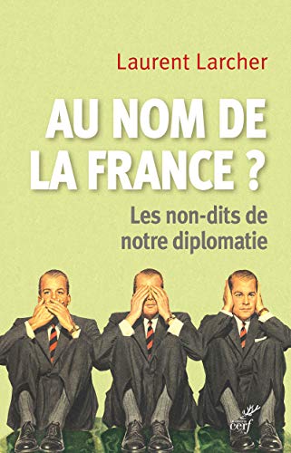 Au nom de la France ?: Les non-dits de notre diplomatie