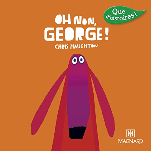Que d'histoires CP Série 3 Oh non Georges ! (Que d'histoires CP/CE1)