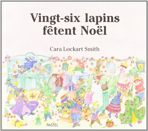 Vingt-Six Lapins Fetent Noel = Twenty-Six Rabbits Go Crackers