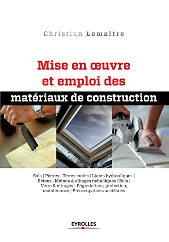Mise en oeuvre et emploi des materiaux de construction